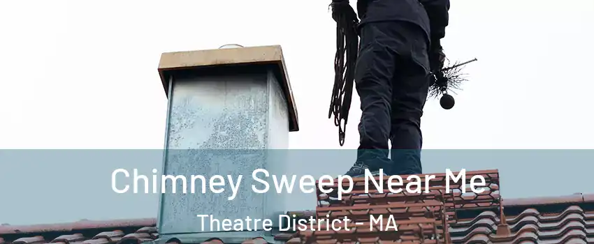 Chimney Sweep Near Me Theatre District - MA