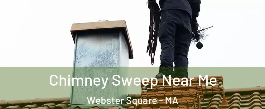 Chimney Sweep Near Me Webster Square - MA