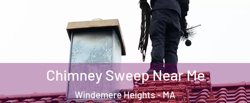 Chimney Sweep Near Me Windemere Heights - MA