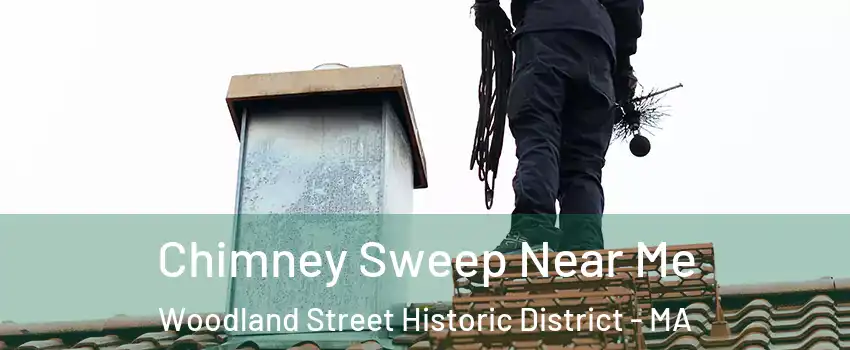 Chimney Sweep Near Me Woodland Street Historic District - MA