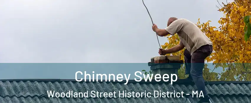 Chimney Sweep Woodland Street Historic District - MA