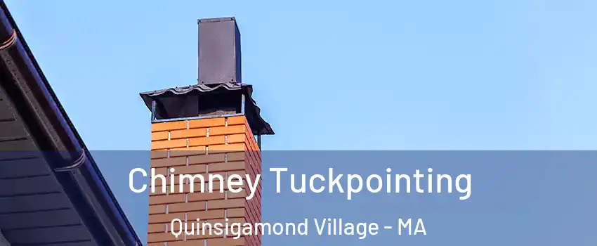 Chimney Tuckpointing Quinsigamond Village - MA