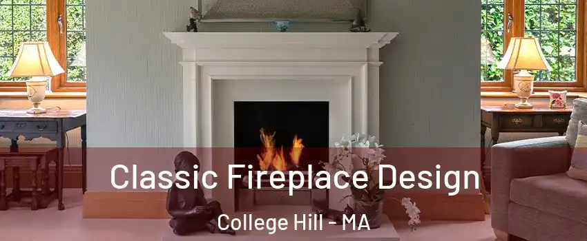 Classic Fireplace Design College Hill - MA