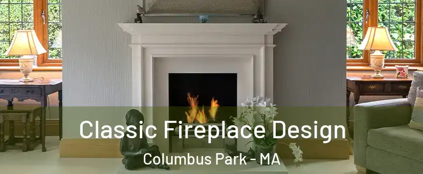 Classic Fireplace Design Columbus Park - MA