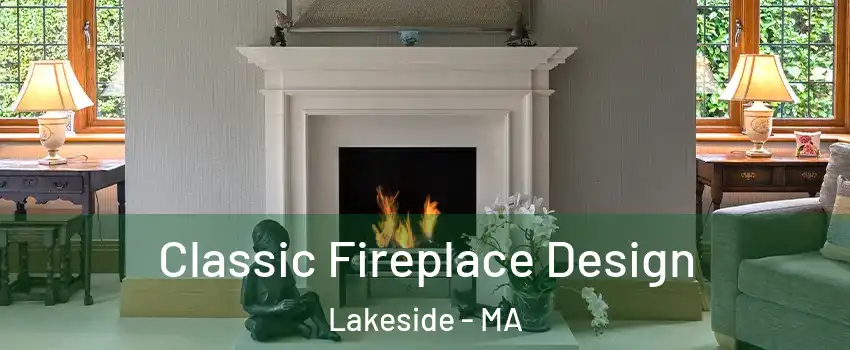 Classic Fireplace Design Lakeside - MA