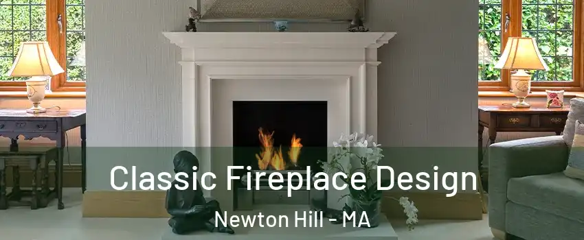 Classic Fireplace Design Newton Hill - MA