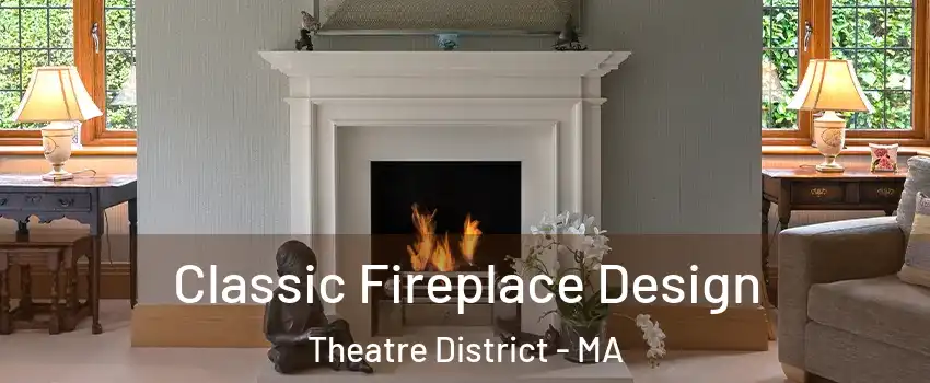 Classic Fireplace Design Theatre District - MA