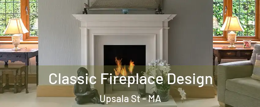 Classic Fireplace Design Upsala St - MA