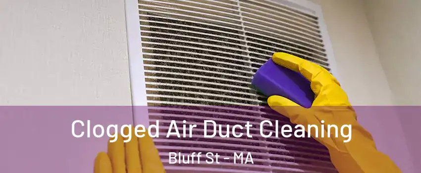 Clogged Air Duct Cleaning Bluff St - MA