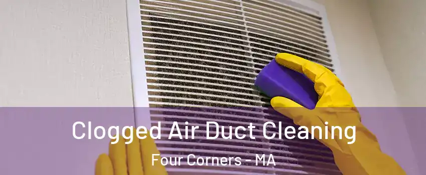 Clogged Air Duct Cleaning Four Corners - MA