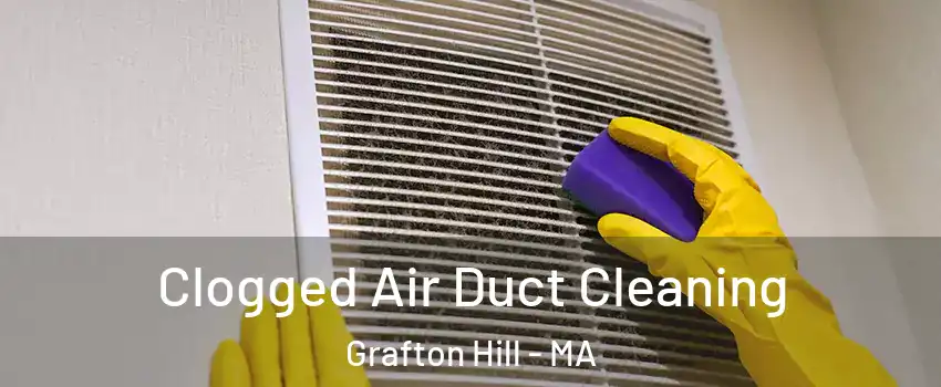 Clogged Air Duct Cleaning Grafton Hill - MA