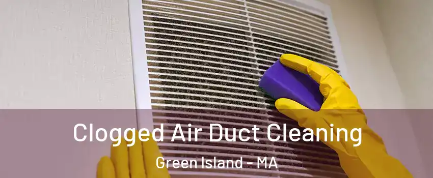 Clogged Air Duct Cleaning Green Island - MA