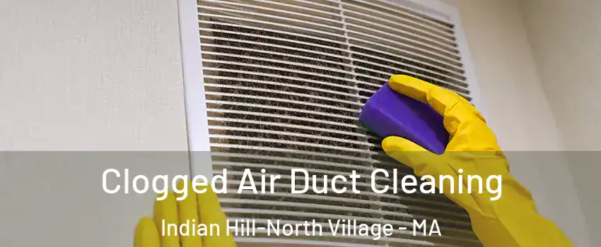 Clogged Air Duct Cleaning Indian Hill-North Village - MA