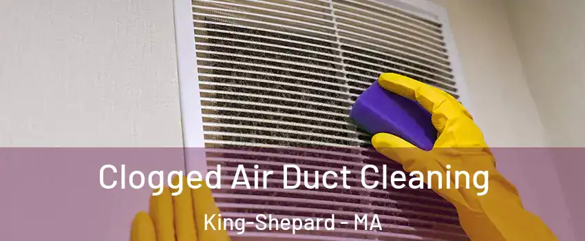 Clogged Air Duct Cleaning King-Shepard - MA