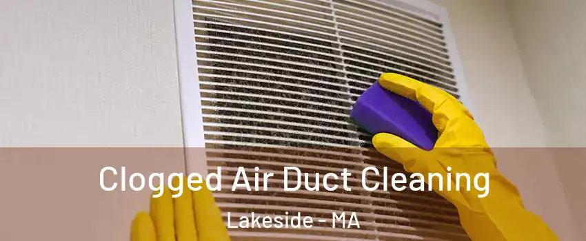 Clogged Air Duct Cleaning Lakeside - MA