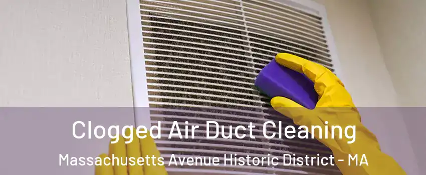 Clogged Air Duct Cleaning Massachusetts Avenue Historic District - MA