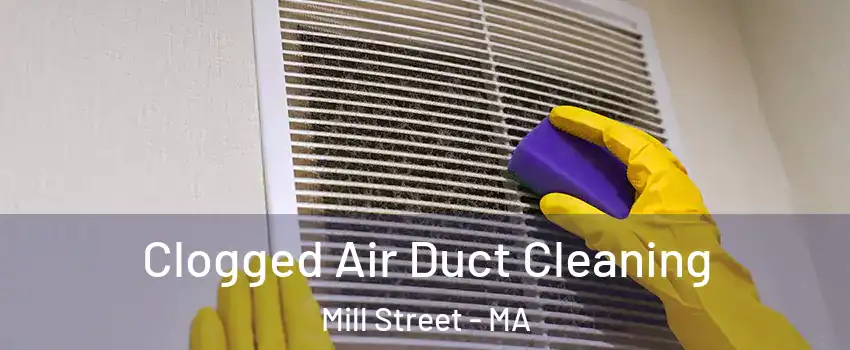 Clogged Air Duct Cleaning Mill Street - MA