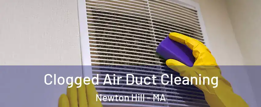 Clogged Air Duct Cleaning Newton Hill - MA