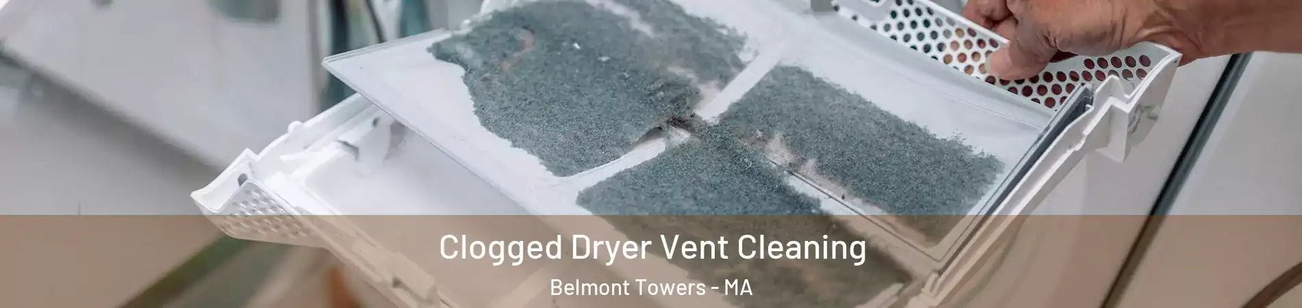 Clogged Dryer Vent Cleaning Belmont Towers - MA