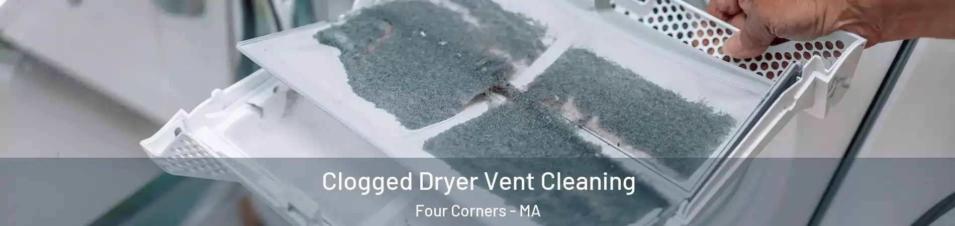 Clogged Dryer Vent Cleaning Four Corners - MA