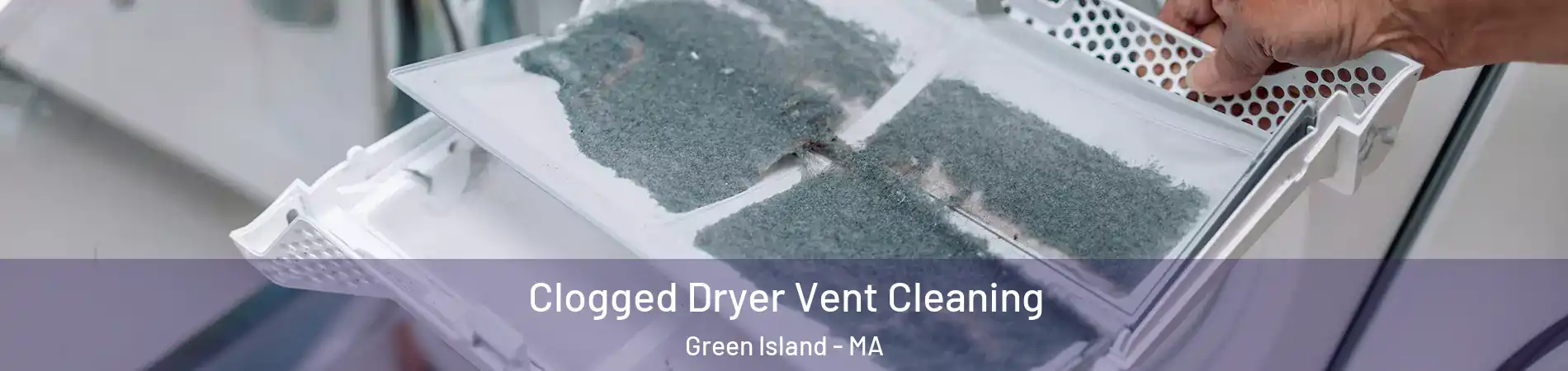 Clogged Dryer Vent Cleaning Green Island - MA