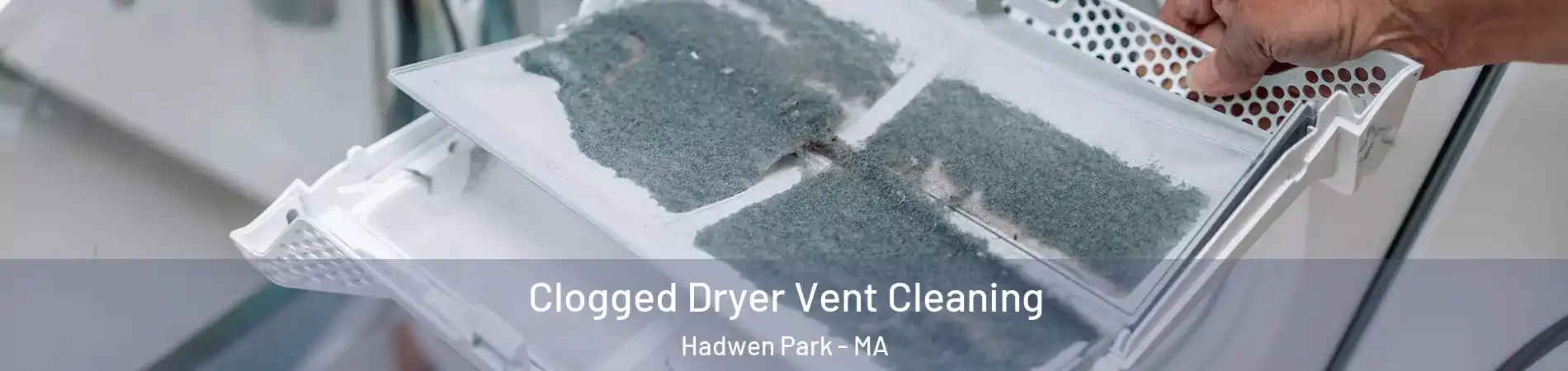 Clogged Dryer Vent Cleaning Hadwen Park - MA