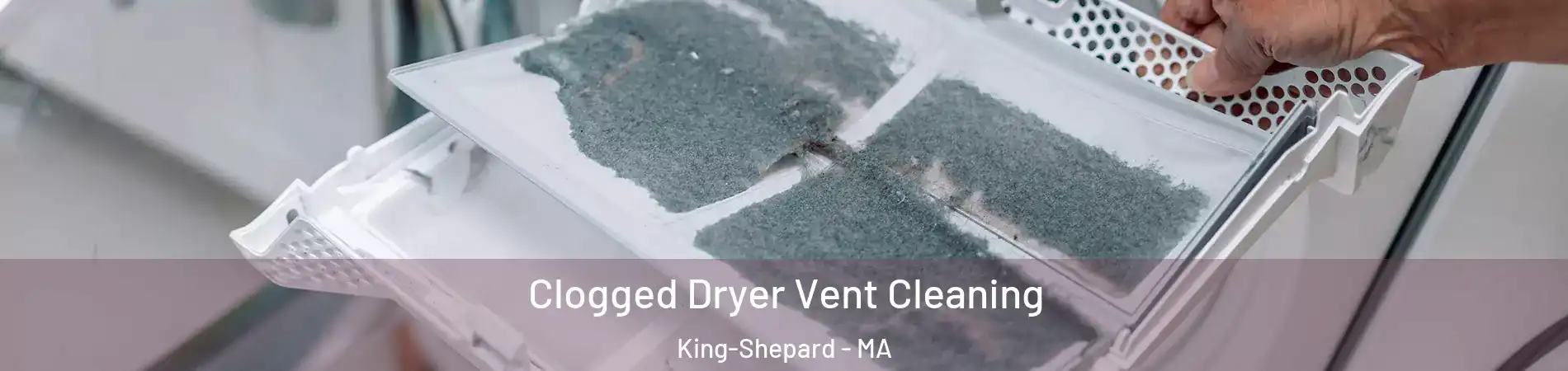 Clogged Dryer Vent Cleaning King-Shepard - MA