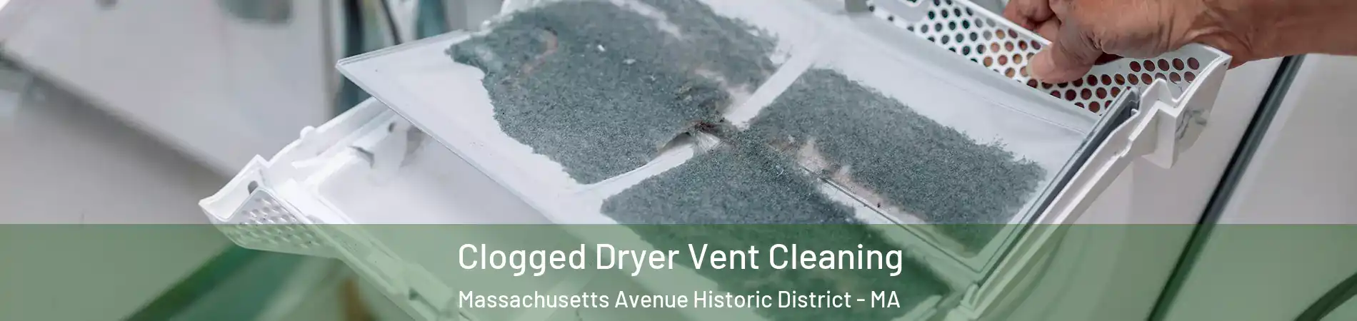 Clogged Dryer Vent Cleaning Massachusetts Avenue Historic District - MA