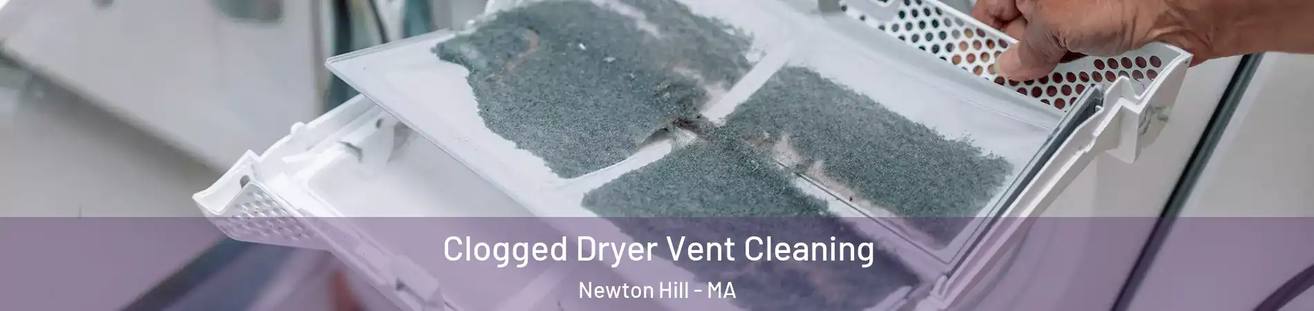 Clogged Dryer Vent Cleaning Newton Hill - MA