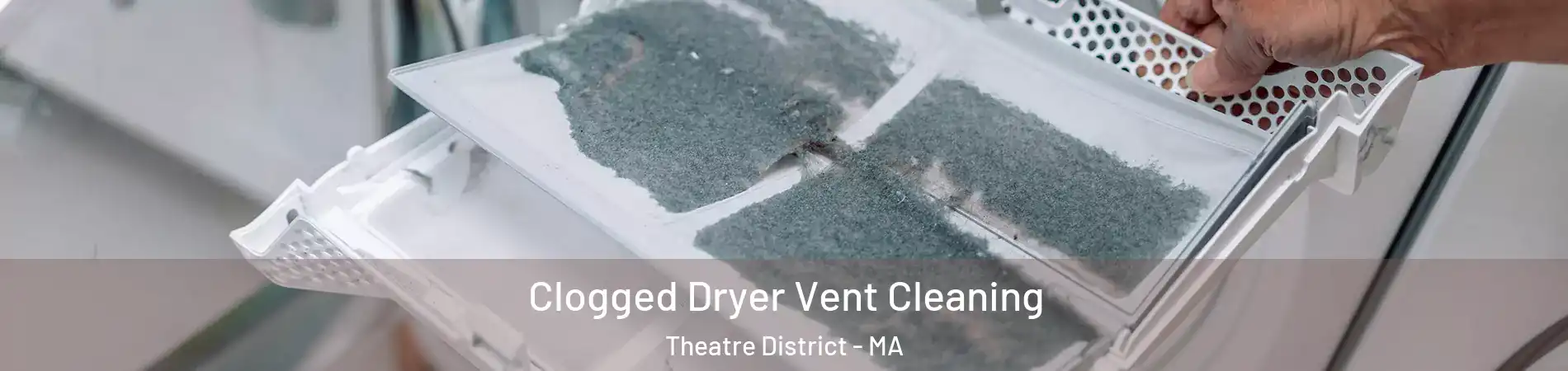 Clogged Dryer Vent Cleaning Theatre District - MA