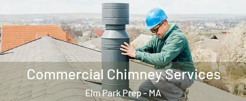 Commercial Chimney Services Elm Park Prep - MA