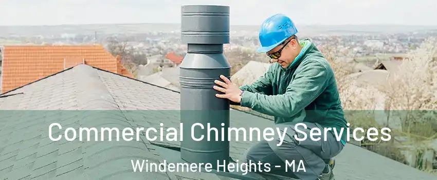 Commercial Chimney Services Windemere Heights - MA