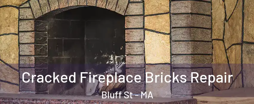 Cracked Fireplace Bricks Repair Bluff St - MA