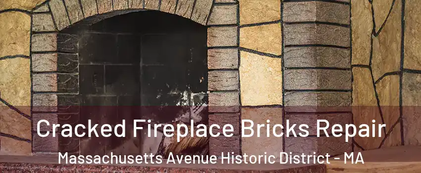 Cracked Fireplace Bricks Repair Massachusetts Avenue Historic District - MA