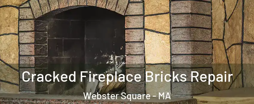 Cracked Fireplace Bricks Repair Webster Square - MA