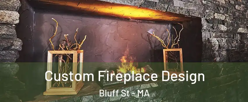 Custom Fireplace Design Bluff St - MA