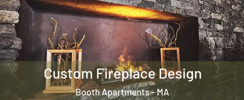 Custom Fireplace Design Booth Apartments - MA