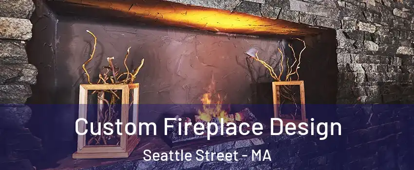 Custom Fireplace Design Seattle Street - MA