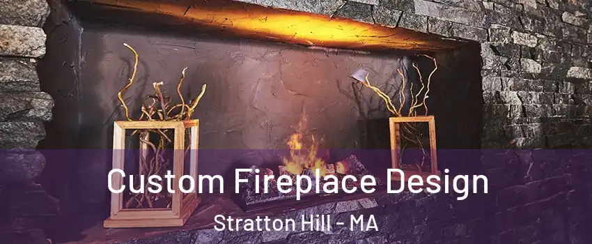 Custom Fireplace Design Stratton Hill - MA