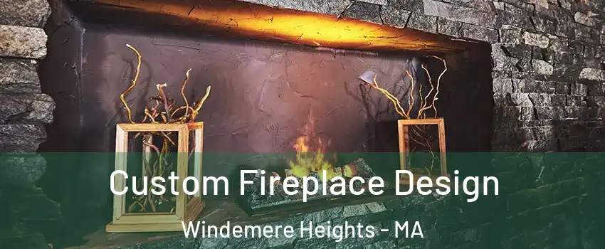 Custom Fireplace Design Windemere Heights - MA