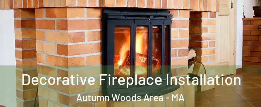 Decorative Fireplace Installation Autumn Woods Area - MA