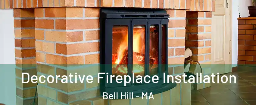 Decorative Fireplace Installation Bell Hill - MA