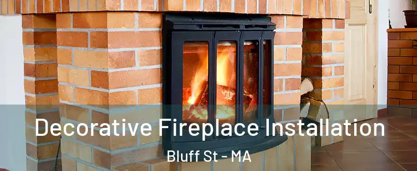 Decorative Fireplace Installation Bluff St - MA