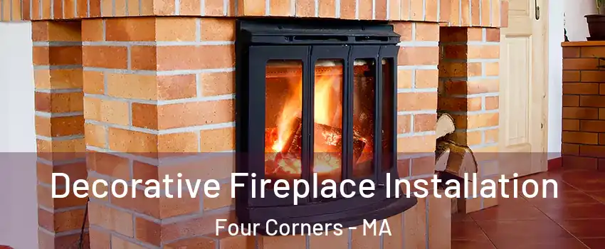 Decorative Fireplace Installation Four Corners - MA