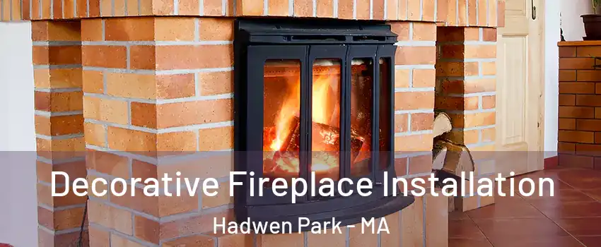 Decorative Fireplace Installation Hadwen Park - MA