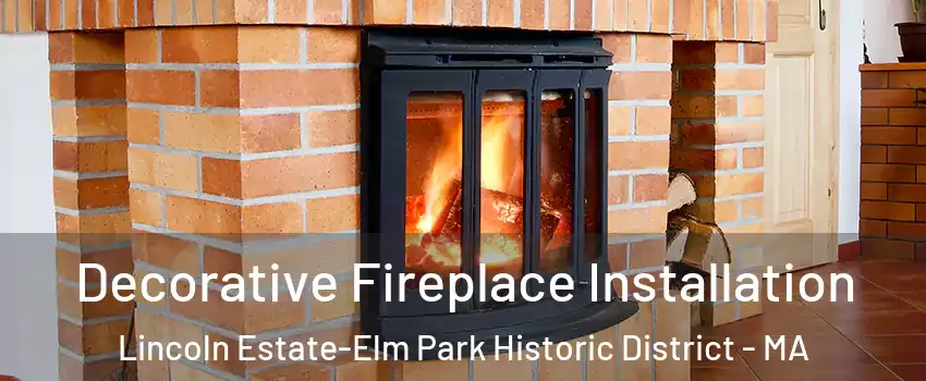 Decorative Fireplace Installation Lincoln Estate-Elm Park Historic District - MA