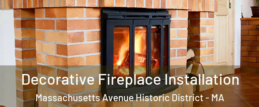 Decorative Fireplace Installation Massachusetts Avenue Historic District - MA