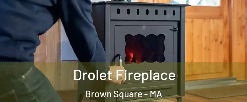 Drolet Fireplace Brown Square - MA