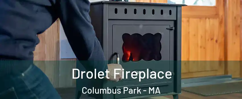 Drolet Fireplace Columbus Park - MA