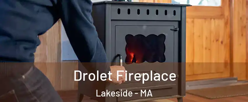 Drolet Fireplace Lakeside - MA